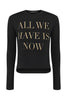 Blusa All We Have is Now